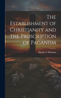 Establishment of Christianity and the Proscription of Paganism