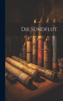Die Sündflut.