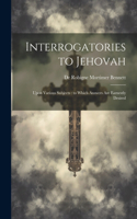 Interrogatories to Jehovah