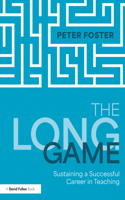 The Long Game: How to Sustain a Successful Career in Teaching