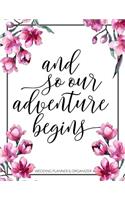 And So Our Adventure Begins: Wedding Planner and Organizer for Brides To Be