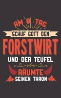 Am 8. Tag Schuf Gott Den Forstwirt Und Der Teufel Räumte Seinen Thron: DIN A5 6x9 Notizbuch I Notizheft I Notizblock I 120 Seiten I Punkteraster I Geschenk I Geschenkidee