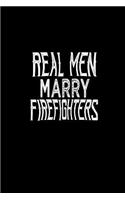 Real men marry firefighters