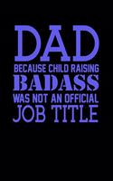Dad Because Child Raising Badass Was Not An Official Job Title