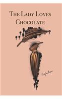 The Lady Loves Chocolate: Stylishly illustrated little notebook for all chocolate lovers.