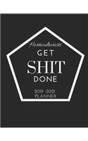 Horticulturists Get SHIT Done 2019 - 2021 Planner