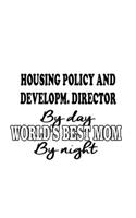 Housing Policy And Developm. Director By Day World's Best Mom By Night