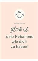 Dankebuch Glück Ist, Eine Hebamme Wie Dich Zu Haben!