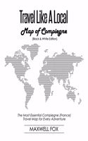 Travel Like a Local - Map of Compiegne (Black and White Edition): The Most Essential Compiegne (France) Travel Map for Every Adventure