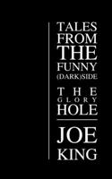 The Glory Hole: (12 Tales from the Funny (Dark) Side)