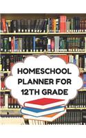 Homeschool Planner for 12th Grade: Planner for One Student - Assignment and Attendance Log Book - High School - Blank - Books Background