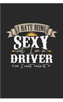 I Hate Being Sexy But I'm a Driver So I Can't Help It