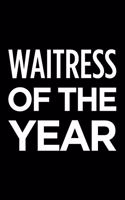 Waitress of the Year: Blank Lined Novelty Office Humor Themed Notebook to Write In: With a Practical and Versatile Wide Rule Interior