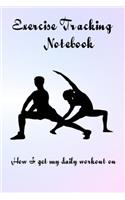Exercise Tracking Notebook: How I Get My Daily Workout on