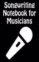 Songwriting Notebook For Musicians: Treble Clef Sheet Music and Lyric Journal For Composers, Songwriters, and Musicians