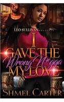 I Gave the Wrong N*gga My Love