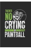 There's No Crying In Paintball: Paintball Notebook, Dotted Bullet (6 x 9 - 120 pages) Sports And Recreations Themed Notebook for Daily Journal, Diary, and Gift