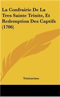 La Confrairie de La Tres Sainte Trinite, Et Redemption Des Captifs (1706)