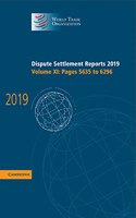Dispute Settlement Reports 2019: Volume 11, Pages 5635 to 6296: (World Trade Organization Dispute Settlement Reports)