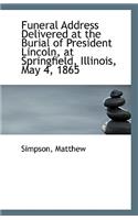 Funeral Address Delivered at the Burial of President Lincoln, at Springfield, Illinois, May 4, 1865