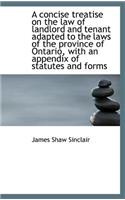 A Concise Treatise on the Law of Landlord and Tenant Adapted to the Laws of the Province of Ontario,