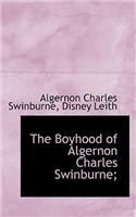 The Boyhood of Algernon Charles Swinburne;