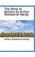 The Wind of Destiny by Arthur Sherburne Hardy