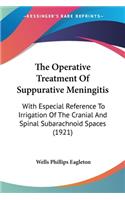 The Operative Treatment of Suppurative Meningitis