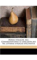 Horae Syriacae, Seu, Commentationes Et Anecdota Res Vel Litteras Syriacas Spectantia