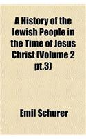 A History of the Jewish People in the Time of Jesus Christ (Volume 2 PT.3)