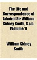 The Life and Correspondence of Admiral Sir William Sidney Smith, G.C.B. (Volume 1)