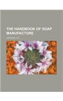 The Handbook of Soap Manufacture