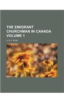 The Emigrant Churchman in Canada Volume 1: (English)