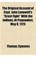 The Original Account of Capt. John Lovewell's Great Fight with the Indians; At Pequawket, May 8, 1725