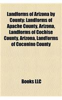 Landforms of Arizona by County: Landforms of Apache County, Arizona, Landforms of Cochise County, Arizona, Landforms of Coconino County(English)