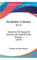 De Quebec A Mexico V1-2: Souvenirs De Voyage, De Garnison, De Combat Et De Bivouac (1874)