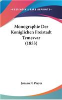 Monographie Der Koniglichen Freistadt Temesvar (1853)