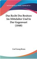 Das Recht Des Besitzes Im Mittelalter Und In Der Gegenwart (1848)