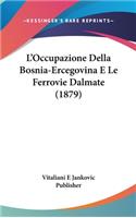 L'Occupazione Della Bosnia-Ercegovina E Le Ferrovie Dalmate (1879)