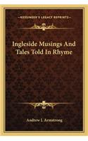 Ingleside Musings and Tales Told in Rhyme