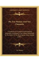 Mr. Eric MacKay and Vox Clamantis: A Summary of Incidents Controverting Assertions Contained in Two Letters Addressed to the Editor of the Birmingham Daily Gazette (1887)