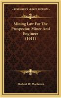 Mining Law for the Prospector, Miner and Engineer (1911)