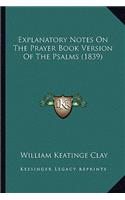 Explanatory Notes On The Prayer Book Version Of The Psalms (1839)