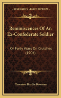 Reminiscences Of An Ex-Confederate Soldier