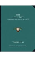 The Love Test: A Comedietta, In One Act (1873)