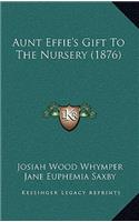 Aunt Effie's Gift To The Nursery (1876)
