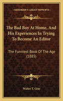 The Bad Boy At Home, And His Experiences In Trying To Become An Editor