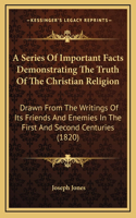 A Series Of Important Facts Demonstrating The Truth Of The Christian Religion