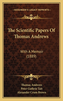 The Scientific Papers Of Thomas Andrews
