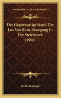 Gegenwartige Stand Der Los Von Rom-Bewegung In Der Steiermark (1906)